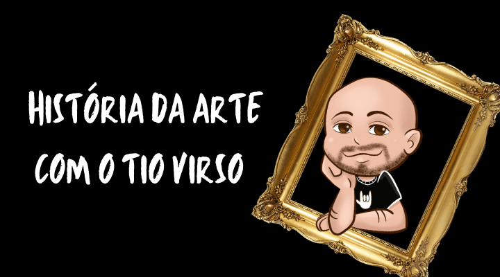 História da Arte com o Tio Virso